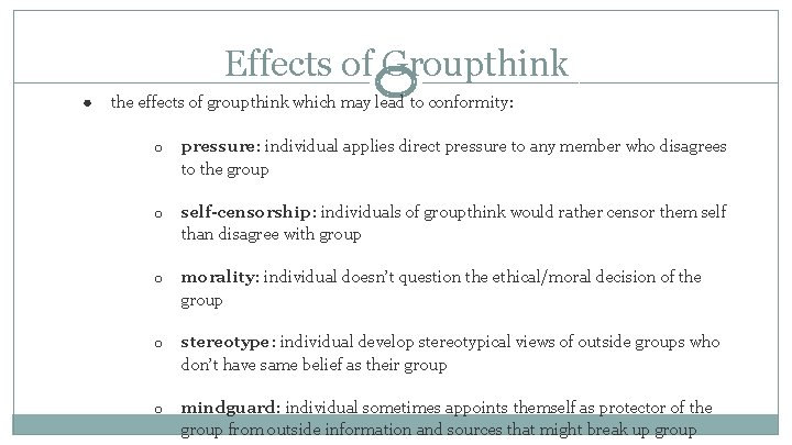 Effects of Groupthink ● the effects of groupthink which may lead to conformity: o