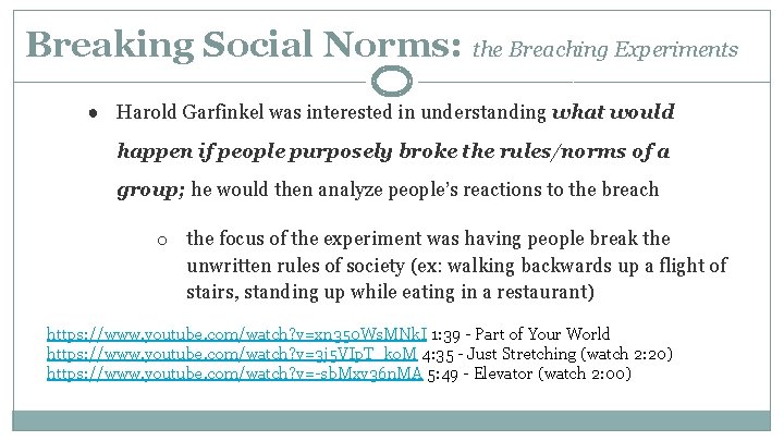 Breaking Social Norms: the Breaching Experiments ● Harold Garfinkel was interested in understanding what