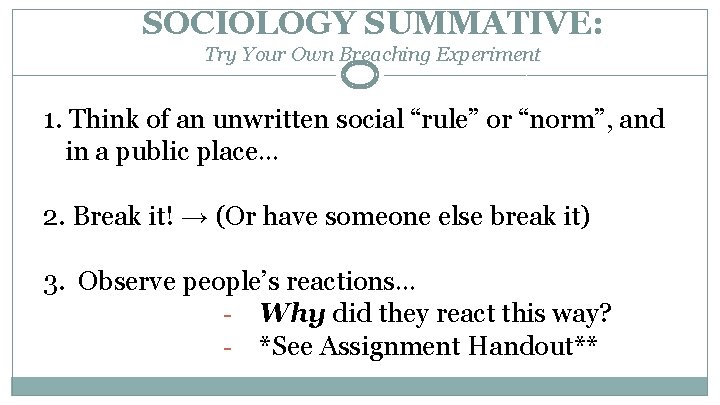 SOCIOLOGY SUMMATIVE: Try Your Own Breaching Experiment 1. Think of an unwritten social “rule”