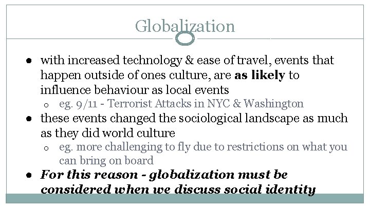 Globalization ● with increased technology & ease of travel, events that happen outside of