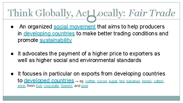 Think Globally, Act Locally: Fair Trade ● An organized social movement that aims to