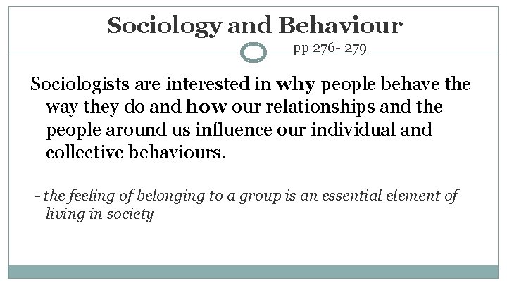 Sociology and Behaviour pp 276 - 279 Sociologists are interested in why people behave
