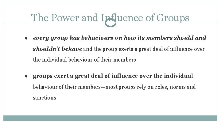 The Power and Influence of Groups ● every group has behaviours on how its