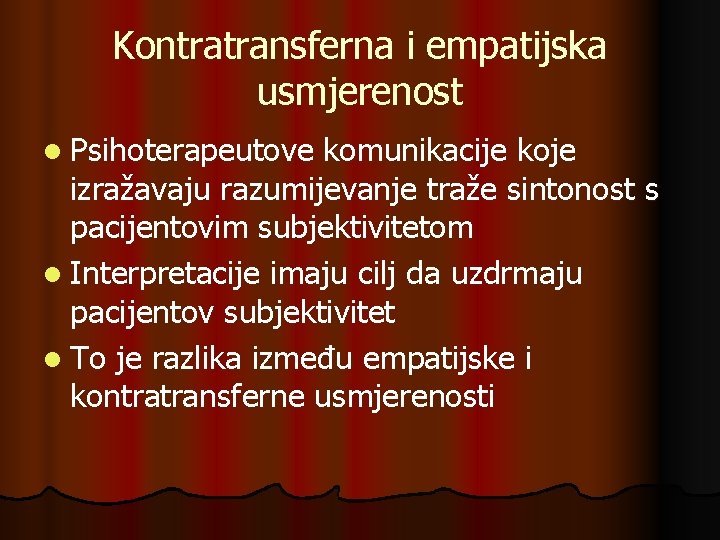 Kontratransferna i empatijska usmjerenost l Psihoterapeutove komunikacije koje izražavaju razumijevanje traže sintonost s pacijentovim