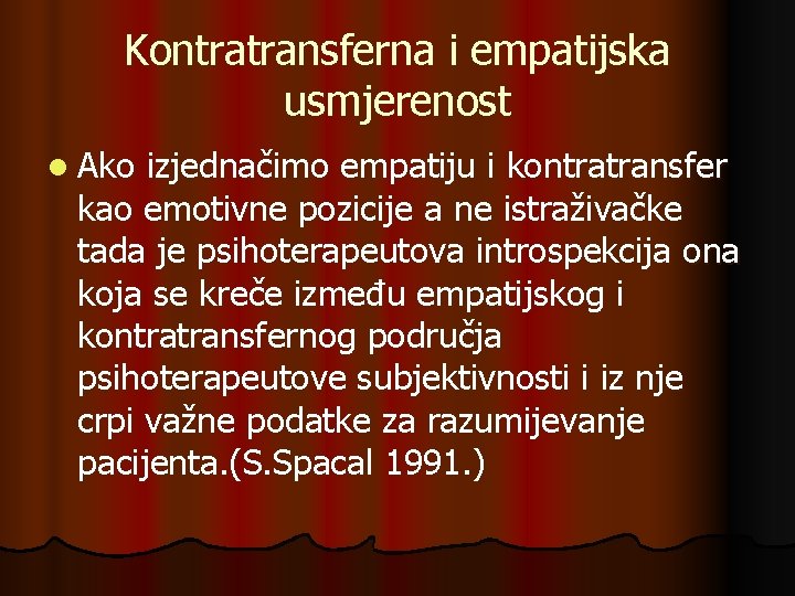 Kontratransferna i empatijska usmjerenost l Ako izjednačimo empatiju i kontratransfer kao emotivne pozicije a