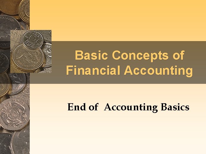 Basic Concepts of Financial Accounting End of Accounting Basics 