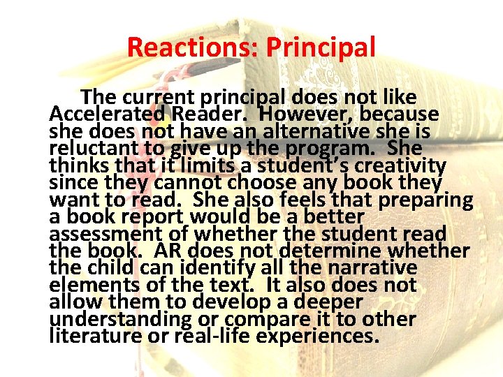 Reactions: Principal The current principal does not like Accelerated Reader. However, because she does