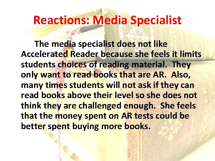 Reactions: Media Specialist The media specialist does not like Accelerated Reader because she feels