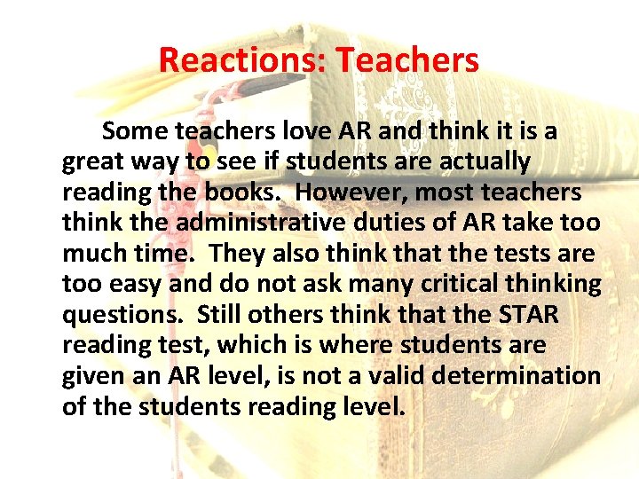 Reactions: Teachers Some teachers love AR and think it is a great way to