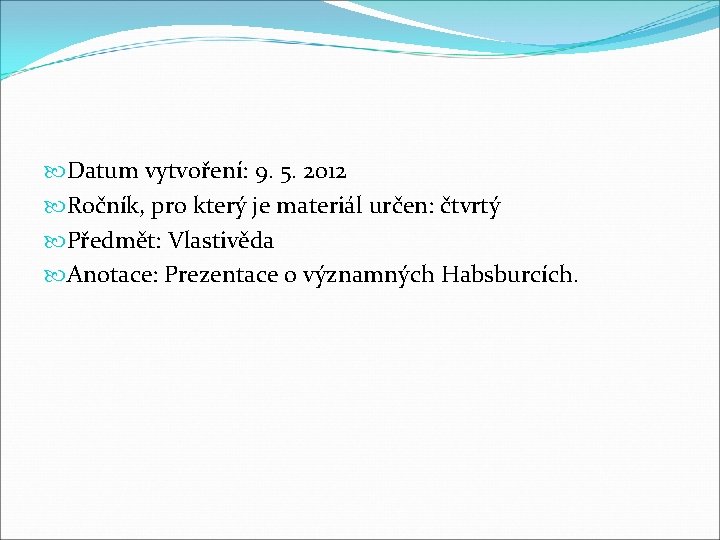  Datum vytvoření: 9. 5. 2012 Ročník, pro který je materiál určen: čtvrtý Předmět: