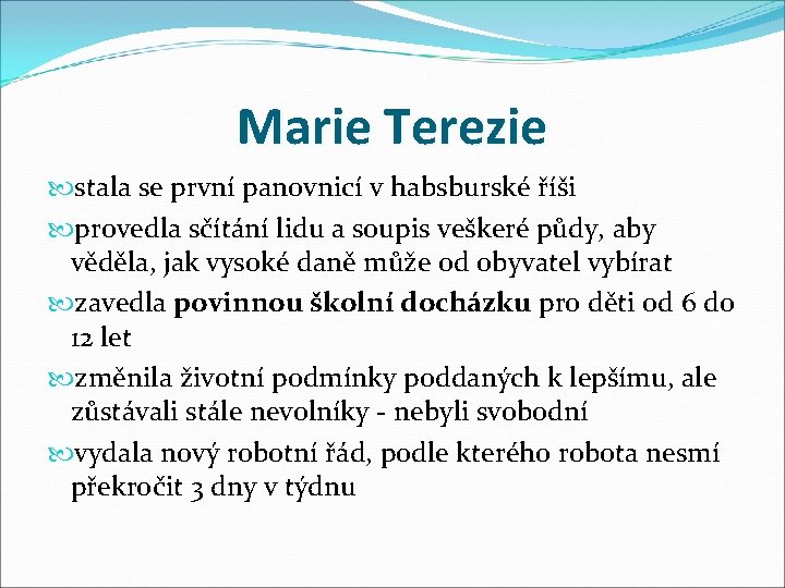 Marie Terezie stala se první panovnicí v habsburské říši provedla sčítání lidu a soupis