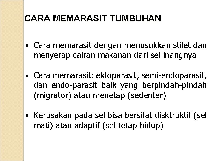 CARA MEMARASIT TUMBUHAN § Cara memarasit dengan menusukkan stilet dan menyerap cairan makanan dari