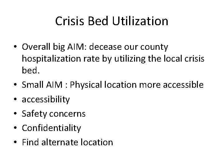 Crisis Bed Utilization • Overall big AIM: decease our county hospitalization rate by utilizing