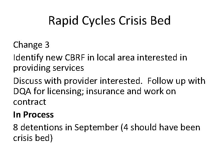 Rapid Cycles Crisis Bed Change 3 Identify new CBRF in local area interested in