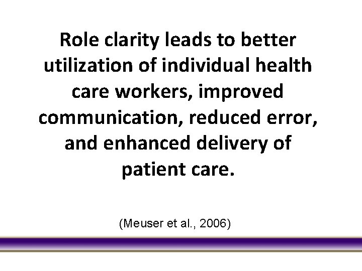 Role clarity leads to better utilization of individual health care workers, improved communication, reduced