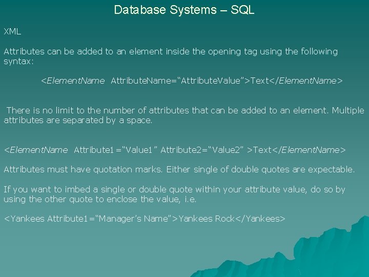 Database Systems – SQL XML Attributes can be added to an element inside the