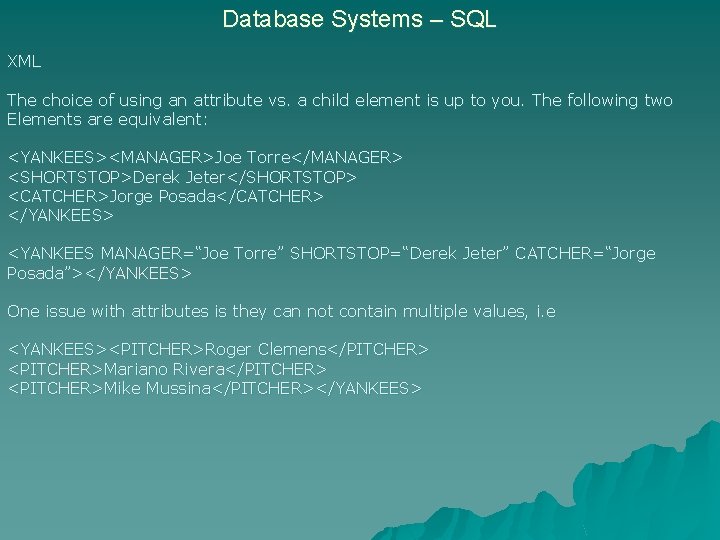 Database Systems – SQL XML The choice of using an attribute vs. a child