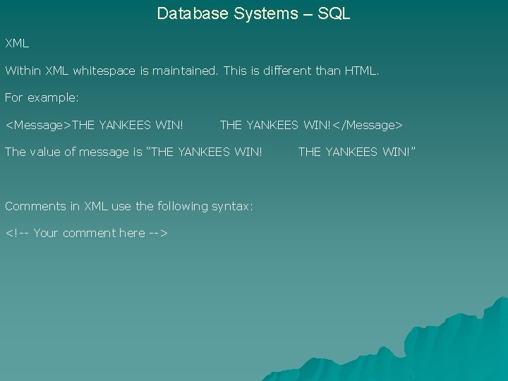 Database Systems – SQL XML Within XML whitespace is maintained. This is different than