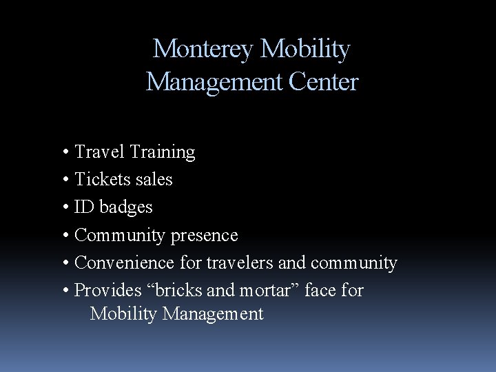 Monterey Mobility Management Center • Travel Training • Tickets sales • ID badges •