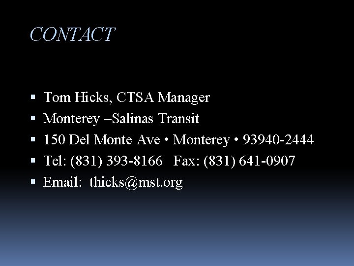 CONTACT Tom Hicks, CTSA Manager Monterey –Salinas Transit 150 Del Monte Ave • Monterey