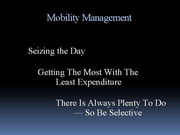 Mobility Management Seizing the Day Getting The Most With The Least Expenditure There Is