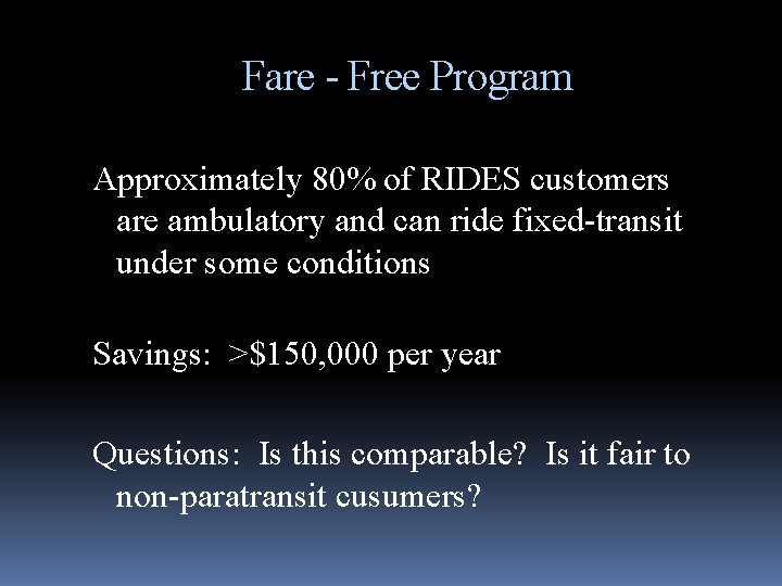 Fare - Free Program Approximately 80% of RIDES customers are ambulatory and can ride