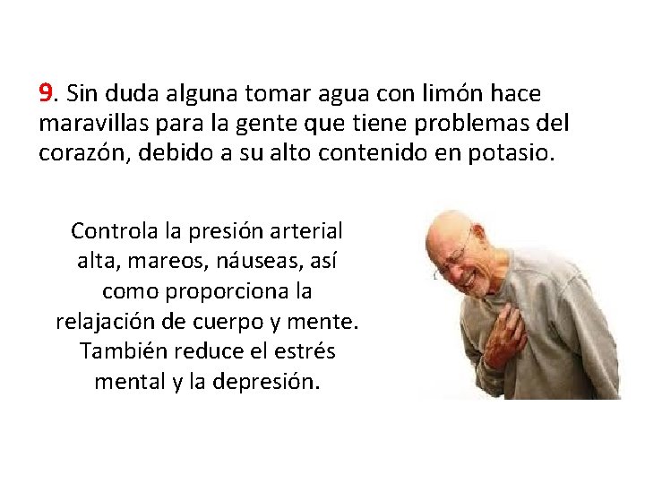 9. Sin duda alguna tomar agua con limón hace maravillas para la gente que