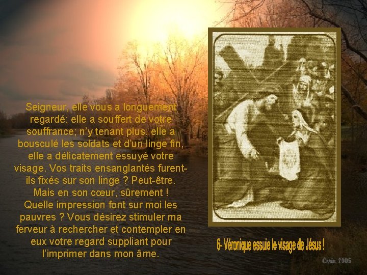 Seigneur, elle vous a longuement regardé; elle a souffert de votre souffrance; n’y tenant