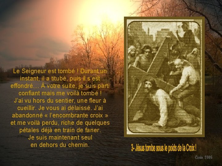 Le Seigneur est tombé ! Durant un instant, il a titubé, puis il s’est