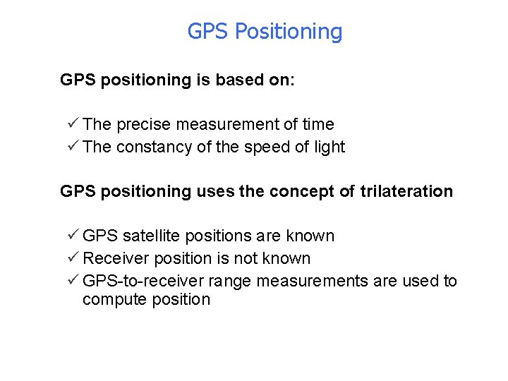 GPS Positioning • GPS positioning is based on: ü The precise measurement of time