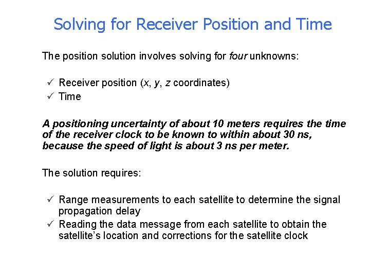 Solving for Receiver Position and Time • The position solution involves solving for four