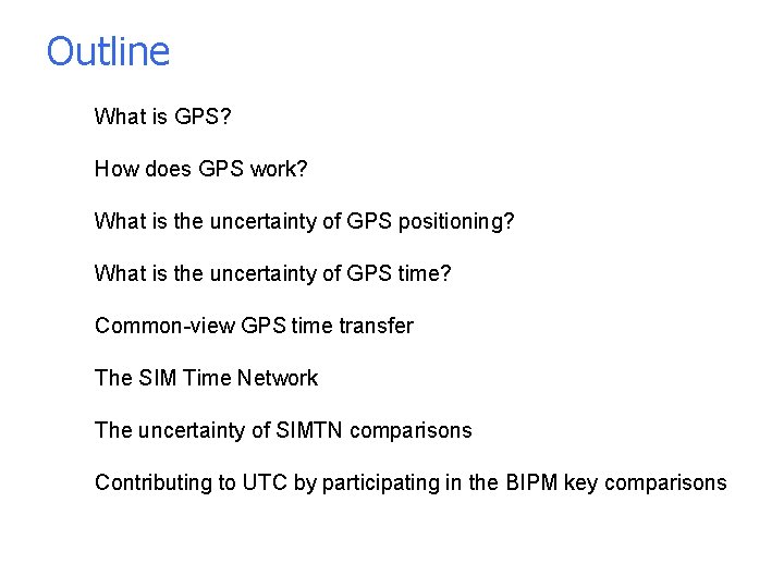 Outline • What is GPS? • How does GPS work? • What is the