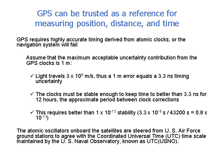 GPS can be trusted as a reference for measuring position, distance, and time •