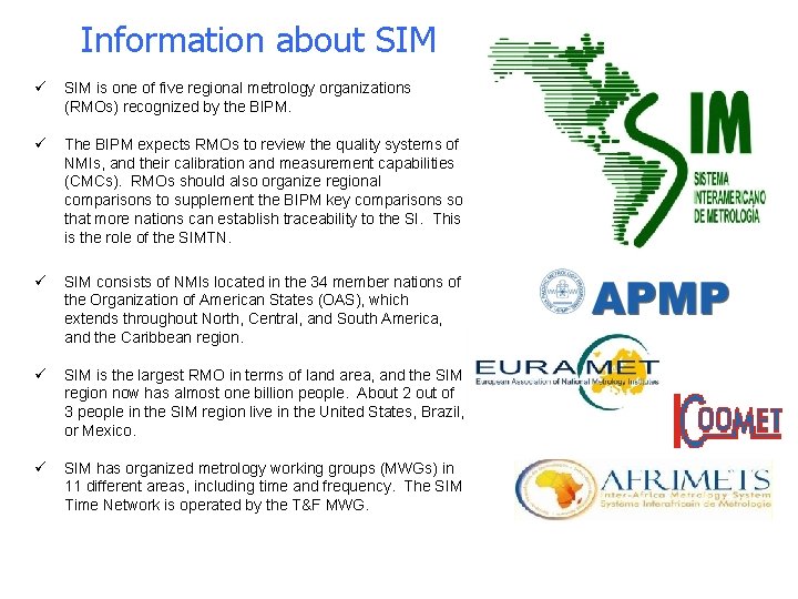 Information about SIM ü SIM is one of five regional metrology organizations (RMOs) recognized