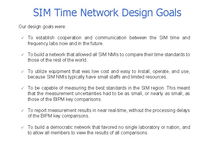 SIM Time Network Design Goals n Our design goals were: ü To establish cooperation