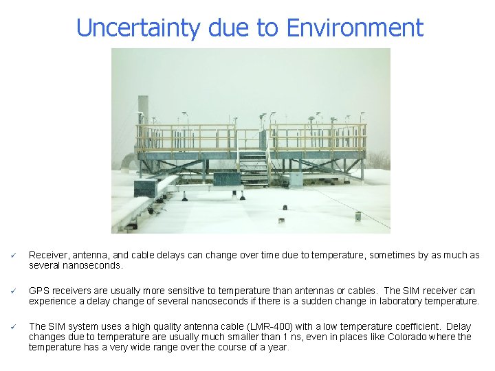 Uncertainty due to Environment ü Receiver, antenna, and cable delays can change over time