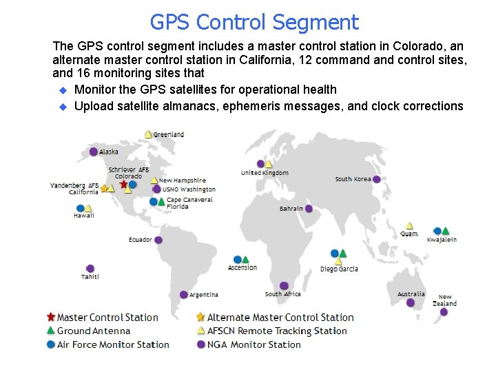 GPS Control Segment n The GPS control segment includes a master control station in