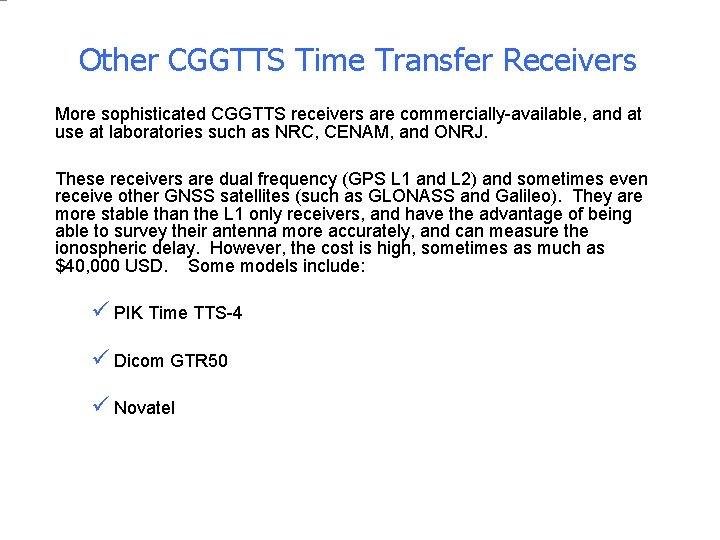 Other CGGTTS Time Transfer Receivers More sophisticated CGGTTS receivers are commercially-available, and at use