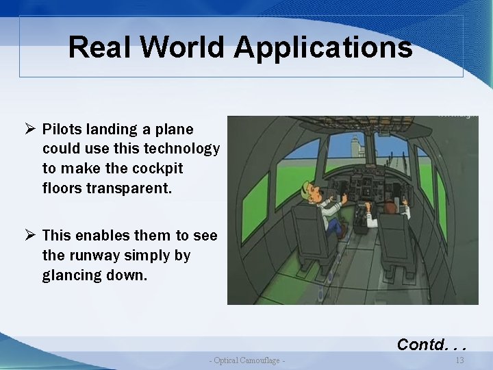 Real World Applications Ø Pilots landing a plane could use this technology to make