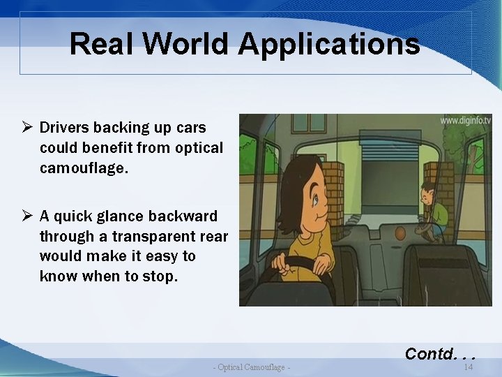 Real World Applications Ø Drivers backing up cars could benefit from optical camouflage. Ø