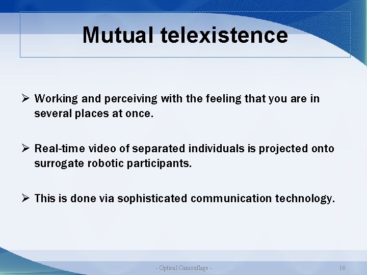 Mutual telexistence Ø Working and perceiving with the feeling that you are in several