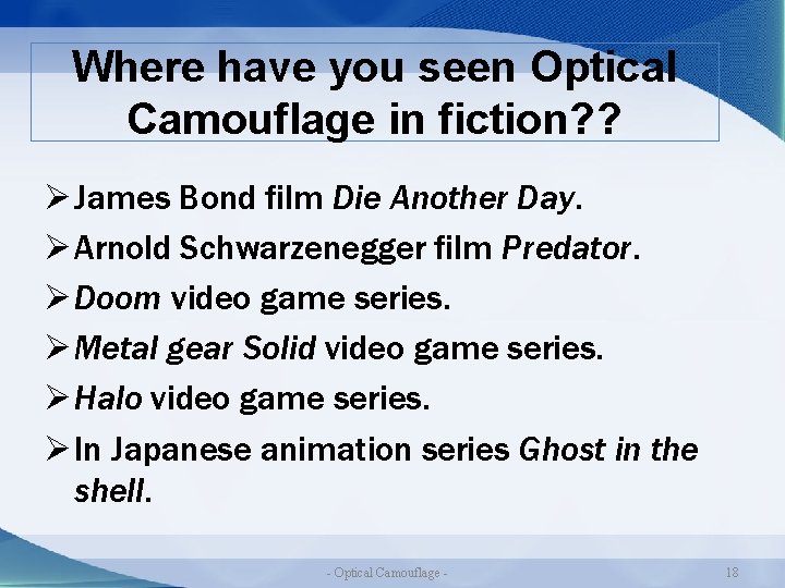 Where have you seen Optical Camouflage in fiction? ? Ø James Bond film Die