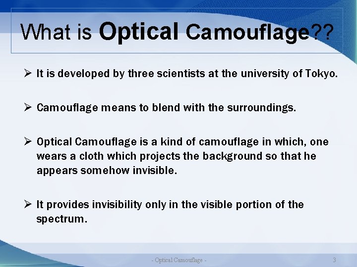 What is Optical Camouflage? ? Ø It is developed by three scientists at the