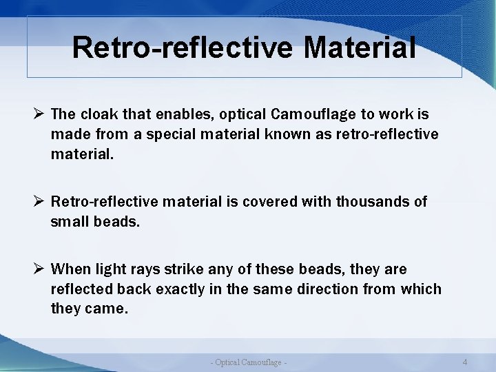 Retro-reflective Material Ø The cloak that enables, optical Camouflage to work is made from