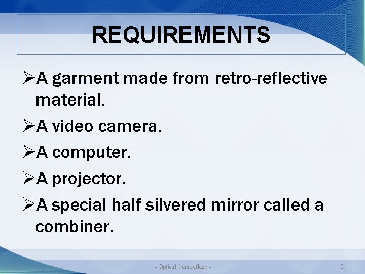 REQUIREMENTS ØA garment made from retro-reflective material. ØA video camera. ØA computer. ØA projector.