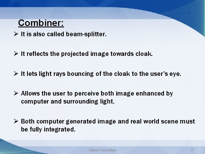 Combiner: Ø It is also called beam-splitter. Ø It reflects the projected image towards