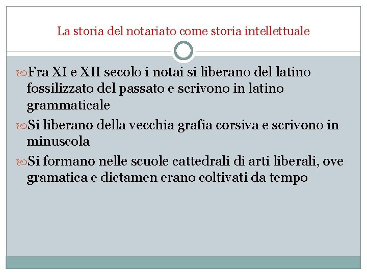 La storia del notariato come storia intellettuale Fra XI e XII secolo i notai