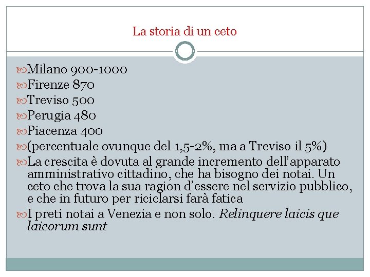 La storia di un ceto Milano 900 -1000 Firenze 870 Treviso 500 Perugia 480