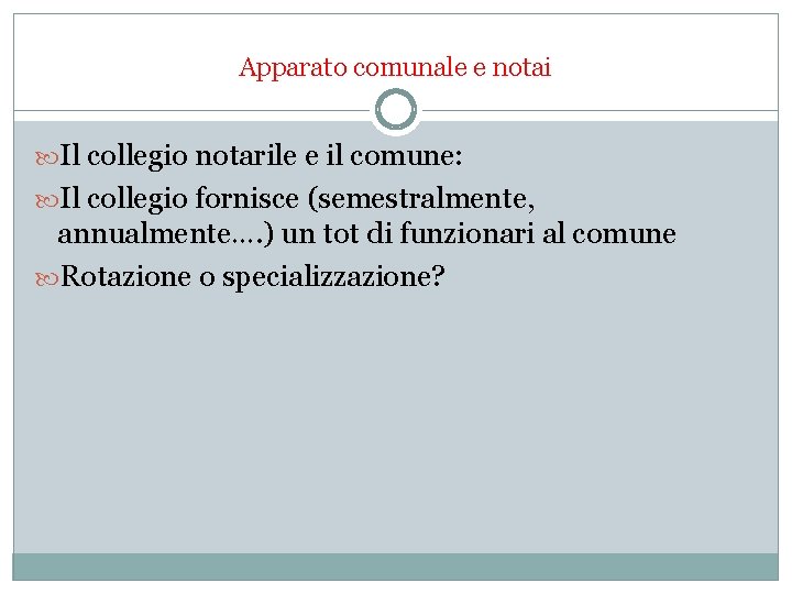 Apparato comunale e notai Il collegio notarile e il comune: Il collegio fornisce (semestralmente,