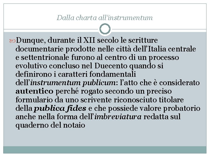 Dalla charta all’instrumentum Dunque, durante il XII secolo le scritture documentarie prodotte nelle città